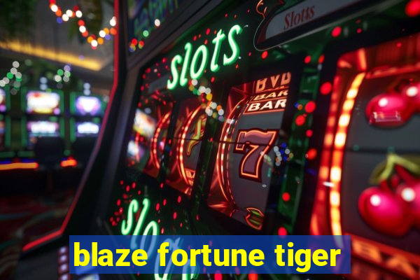 blaze fortune tiger